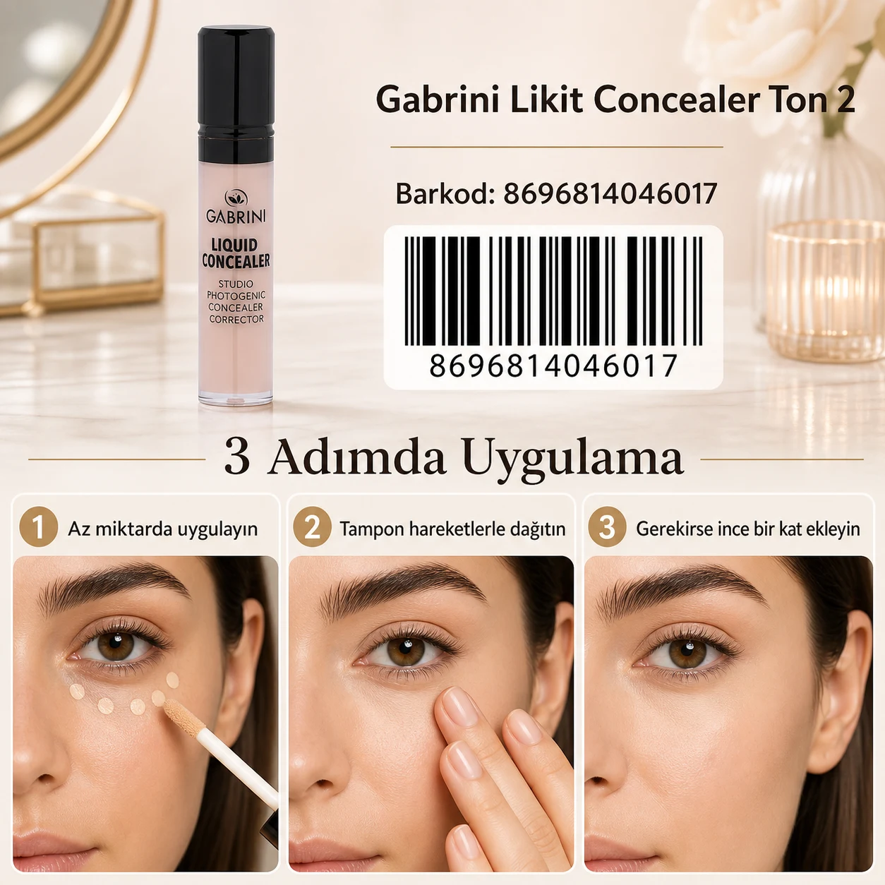 Gabrini Likit Concealer Ton 2 (8696814046017) üç adımda uygulama rehberi